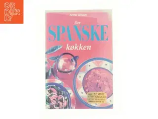 Det spanske køkken af Anne Wilson (Bog)