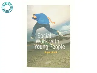 Social Work with Young People af Roger Smith (Bog)