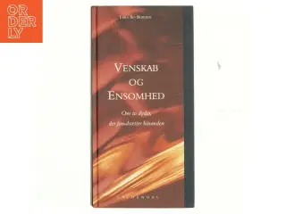 Venskab og ensomhed : om to dyder, der forudsætter hinanden af Lars Bo Bojesen (Bog)