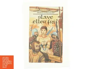 Slave eller fri? af Mats Larsson (bog)