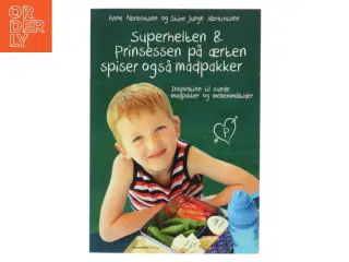 Superhelten & prinsessen på ærten spiser også madpakker af Anne Albrechtsen, Stine Junge Albrechtsen (Bog)