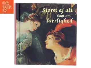 Størst af alt : sagt om kærlighed af Peter Legård Nielsen (Bog)