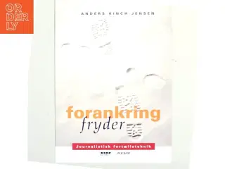 Forankring fryder : journalistisk fortælleteknik af Anders Kinch-Jensen (Bog)