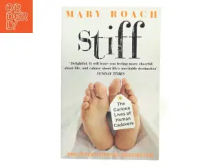 Stiff : the curious lives of human cadavers af Mary Roach (Bog)