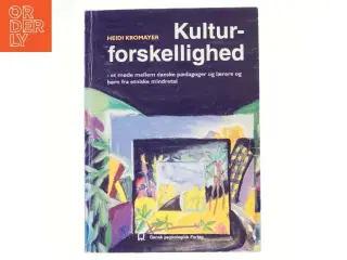 Kulturforskellighed : et møde mellem danske pædagoger og lærere og børn fra etniske mindretal af Heidi Kromayer (Bog)