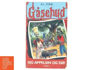 Sig appelsin og dø! af R. L. Stine (Bog)