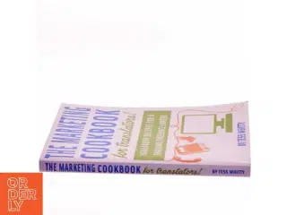 Marketing Cookbook for Translators af Tess Whitty (Bog)