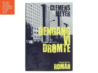 Dengang vi drømte af Clemens Meyer (f. 1977) (Bog)