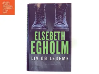 Liv og legeme af Elsebeth Egholm (Bog)
