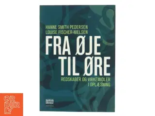 Fra øje til øre : redskaber og virkemidler i oplæsning af Hanne Smith Pedersen (Bog)