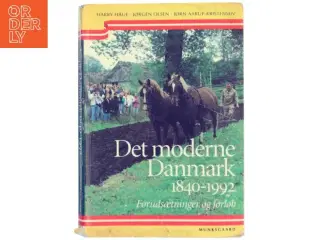 Det moderne Danmark 1840-1992 : forudsætninger og forløb (Bog)