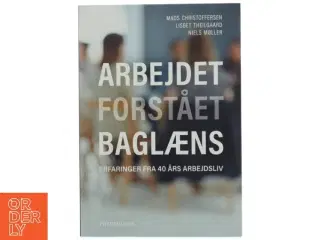 Arbejdet forstået baglæns : erfaringer fra 40 års arbejdsliv af Mads Christoffersen (f. 1947) (Bog)