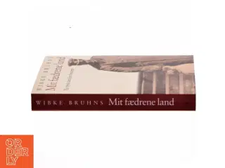 Mit fædrene land : en tysk families historie af Wibke Bruhns (Bog)