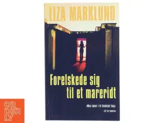 Forelskede sig til et mareridt af Liza Marklund (Bog)