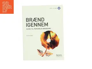 Brænd igennem : guide til personlig branding af Peter Horn (f. 1949) (Bog)