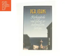 Kirkegårde ved havet er indimellem festlige af Per Johns fra Bog