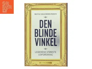 Den blinde vinkel : lederens største udfordring af Mette Villemoes Ponty (f. 1970) (Bog)