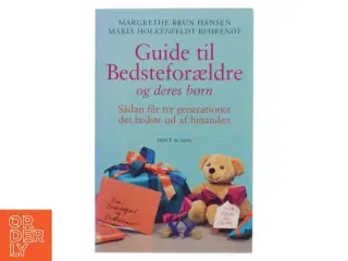 Guide til bedsteforældre og deres børn : sådan får tre generationer det bedste ud af hinanden af Margrethe Brun Hansen (Bog)