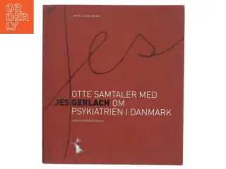 Jes - otte samtaler med Jes Gerlach om psykiatrien i Danmark af Marie Louise Kjølbye (Bog)