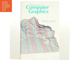 Dictionary of computer graphics af John Vince (Bog)