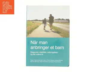 Når man anbringer et barn : baggrund, stabilitet i anbringelsen og det videre liv (Bog)