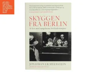Skyggen fra Berlin : at leve med spøgelserne fra Kindertransport af Jonathan Lichtenstein (Bog)