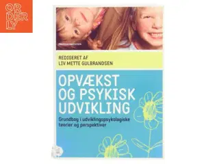 Opvækst og psykisk udvikling : grundbog i udviklingspsykologiske teorier og perspektiver af Liv Mette Gulbrandsen (Bog)
