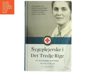 Sygeplejerske i Det Tredje Rige : en danskers historie af Peter Tudvad (Bog)