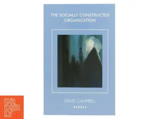 The Socially Constructed Organization af David Campbell (Bog)