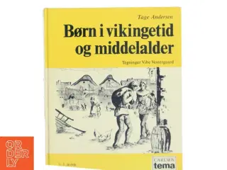 Børn i vikingetid og middelalder af Tage Andersen (Bog) fra Carlsen