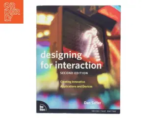 Designing for interaction : creating innovative applications and devices af Dan Saffer (Bog)