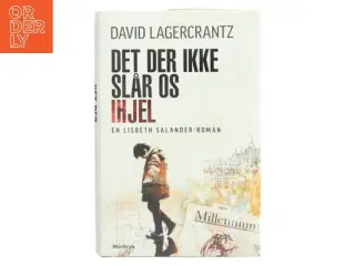 Det der ikke slår os ihjel af David Lagercrantz (Bog)