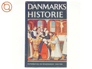 Danmarks Historie Bind 6: Reformation og Renæssance 1533-1596