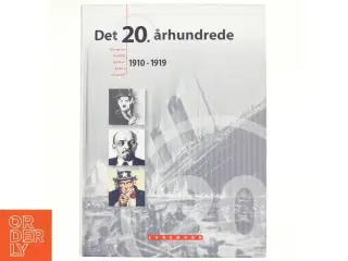 Det 20. århundrede : historie, politik, kultur, sport, livsstil : 1910-1919 af Henning Dehn-Nielsen (Bog)