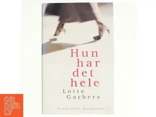 Hun har det hele af Lotte Garbers (Bog)