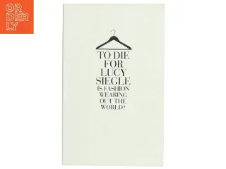 To die for : is fashion wearing out the world? af Lucy Siegle (Bog)