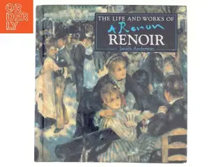 The Life and Works of Renoir af Janice Anderson, Auguste Renoir (Bog)