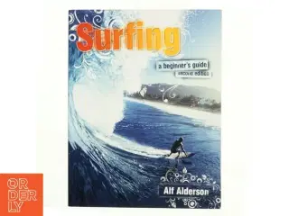 Surfing: A Beginner's Guide af Alf Alderson (Bog)