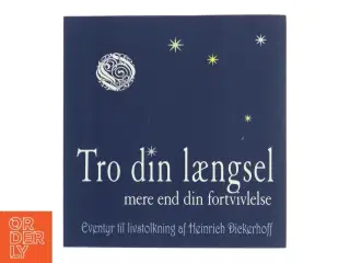 Tro din længsel mere end din fortvivlelse : eventyr til livstolkning af Heinrich Dickerhoff (Bog)