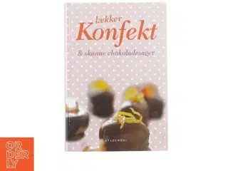 Lækker konfekt og skønne chokoladesager (Kogebog)