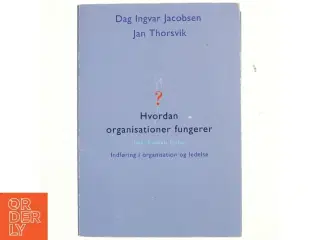 Hvordan organisationer fungerer : indføring i organisation og ledelse (Bog)