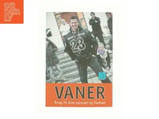 Vaner - årsag til dine succeser og fiaskoer af Søren Lynge (Bog)