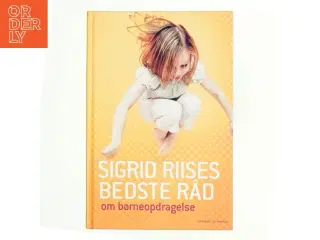 Sigrid Riises bedste råd om børneopdragelse af Sigrid Riise (Bog)