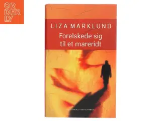 Forelskede sig til et mareridt af Liza Marklund (Bog)
