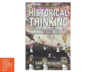 Historical thinking and other unnatural acts : charting the future of teaching the past af Samuel Wineburg (Bog)