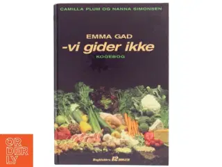 Kogebog &#39;Emma Gad - vi gider ikke&#39; af Camilla Plum og Nanna Simonsen