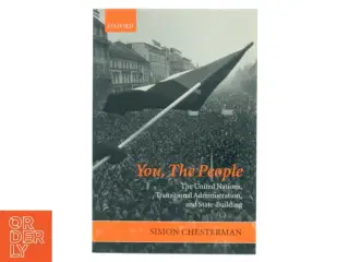 &#39;You, The People: The United Nations, Transitional Administration, and State-Building&#39; af Simon Chesterman fra Oxford University Press