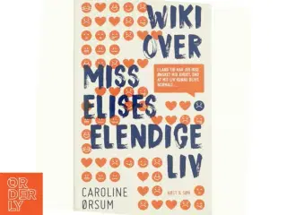 Wiki over Miss Elises elendige liv af Caroline Ørsum (Bog)