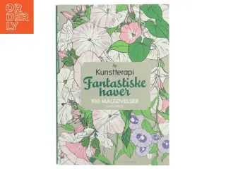 Fantastiske haver : 100 maleøvelser : anti-stress (Bog)