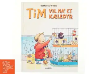 Tim vil ha&#39; et kæledyr af Katharina Wieker (Bog)